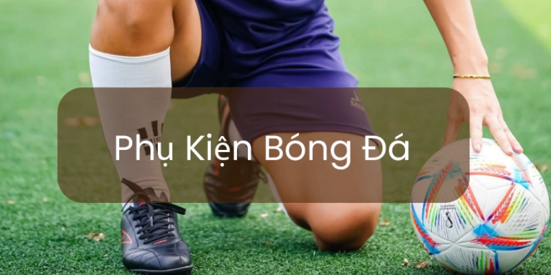Trang Phục Trong Bóng Đá Gồm Những Gì